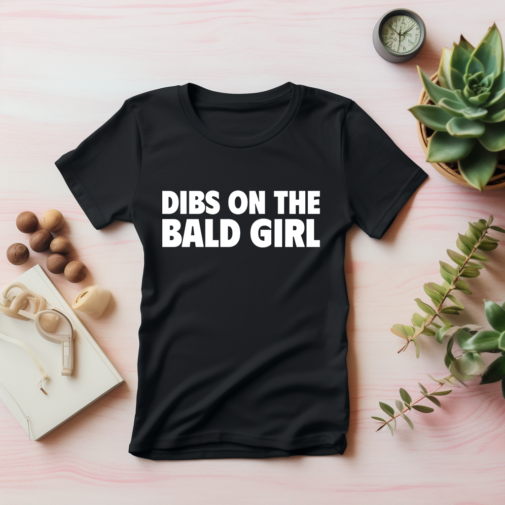 Dibs on The Bald Girl Tshirt